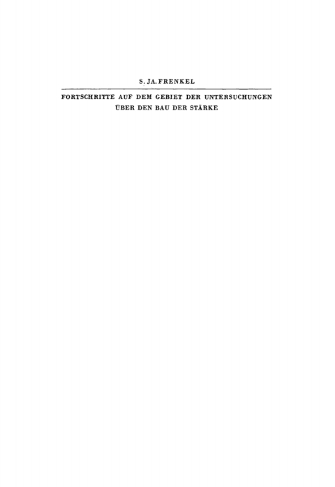 Cover image for book Fortschritte auf dem Gebiet der Untersuchungen über den Bau der Stärke