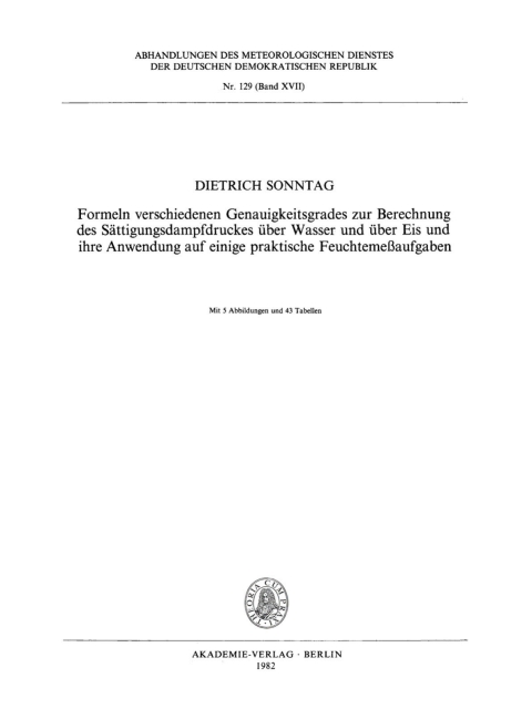 Cover image for book Formeln verschiedenen Genauigkeitsgrades zur Berechnung des Sättigungsdampfdruckes über Wasser und über Eis und ihre Anwendung auf einige praktische Feuchtemeßaufgaben