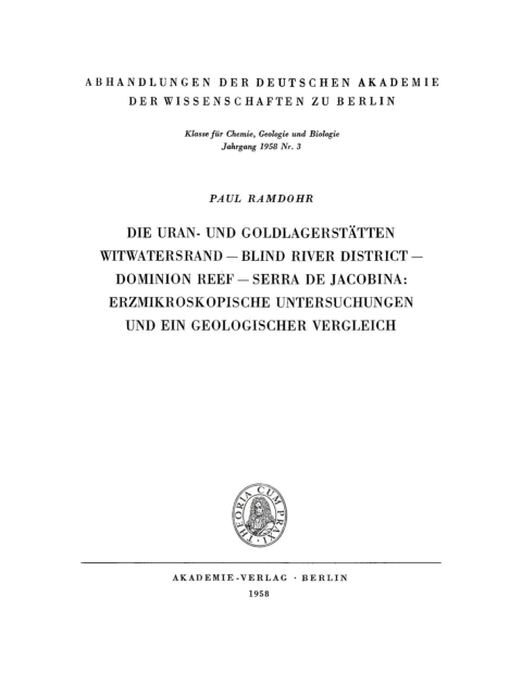 Cover image for book Die Uran- und Goldlagerstätten Witwatersrand – Blind River District – Dominion Reef – Serra De Jacobina: Erzmikroskopische Untersuchungen und ein Geologischer Vergleich