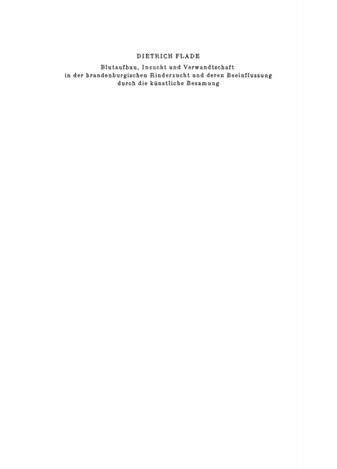 Cover image for book Blutaufbau, Inzucht und Verwandtschaft in der Brandenburgischen Rinderzucht und deren Beeinflussung durch die künstliche Besamung