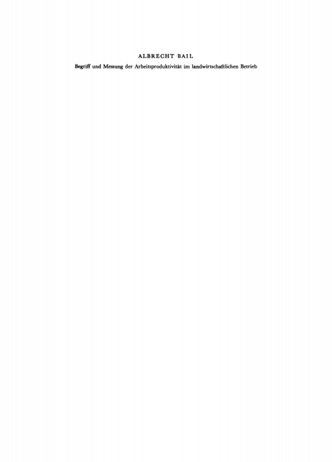 Cover image for book Begriff und Messung der Arbeitsproduktivität im landwirtschattlichen Betrieb