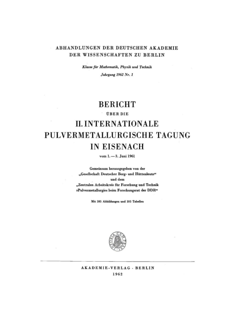 Cover image for book Bericht über die II. Internationale Pulvermetallurgische Tagung in Eisenach, vom 1. –3. Juni 1961