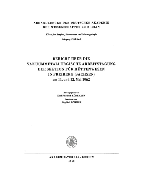 Cover image for book Bericht über die Vakuummetallurgische Arbeitstagung der Sektion für Hüttenwesen in Freiberg (Sachsen) Am 11. und 12. Mai 1962