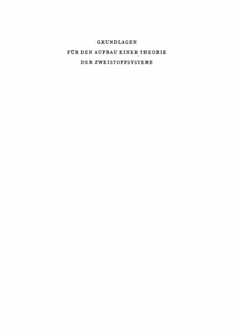 Cover image for book Grundlagen für den Aufbau einer Theorie der Zweistoffsysteme