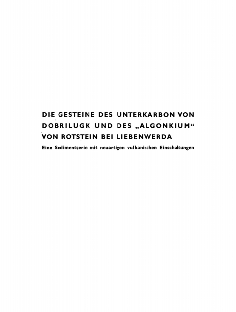 Cover image for book Die Gesteine des Unterkarbon von Dobrilugk und des "Algonkium" von Rotstein bei Liebenwerda