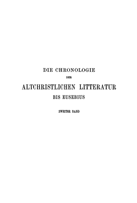 Cover image for book Die Chronologie der altchristlichen Litteratur bis Eusebius, Band 2: Die Chronologie der Litteratur von Irenaeus bis Eusebius