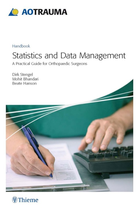 AO Trauma - Statistics and Data Management A Practical Guide for Orthopedic Surgeons