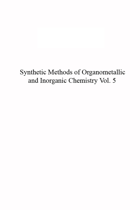 Cover image for book Synthetic Methods of Organometallic and Inorganic Chemistry: Volume 5: Copper, Silver, Gold, Zinc, Cadmium, and Mercury