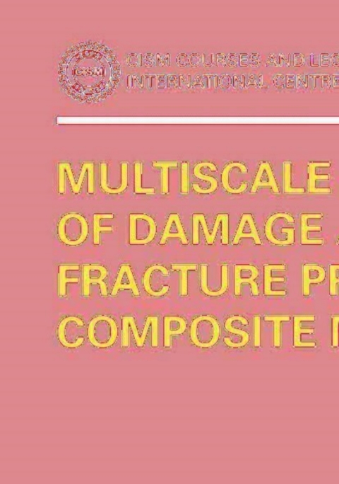 Cover image for book Multiscale Modelling of Damage and Fracture Processes in Composite Materials