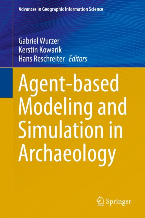 Cover image for book Agent-based Modeling and Simulation in Archaeology
