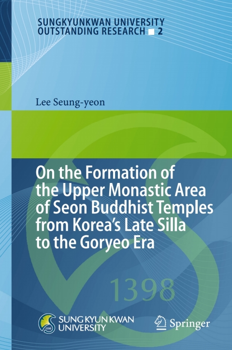 Cover image for book On the Formation of the Upper Monastic Area of Seon Buddhist Temples from Korea´s Late Silla to the Goryeo Era