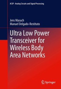 Cover image: Ultra Low Power Transceiver for Wireless Body Area Networks 9783319000978
