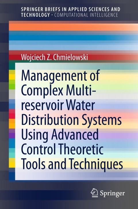 Cover image for book Management of Complex Multi-reservoir Water Distribution Systems using Advanced Control Theoretic Tools and Techniques