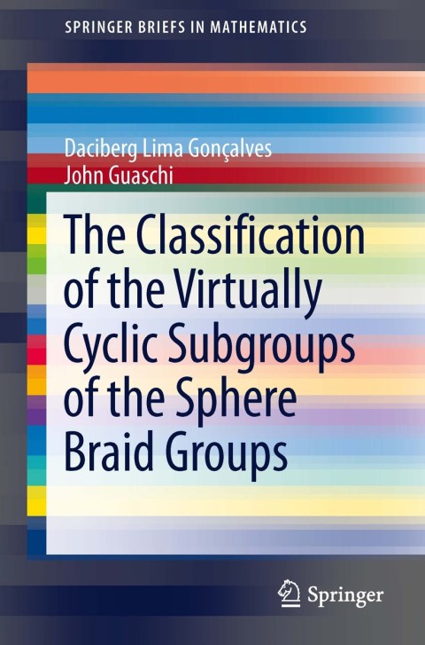 Cover image for book The Classification of the Virtually Cyclic Subgroups of the Sphere Braid Groups