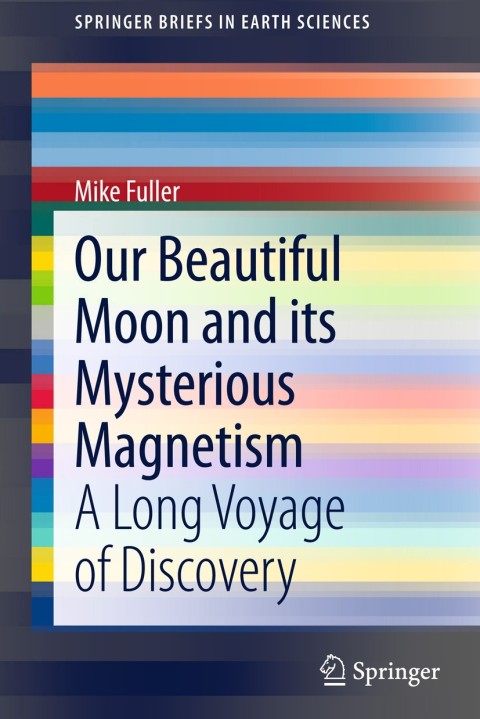 Cover image for book Our Beautiful Moon and its Mysterious Magnetism