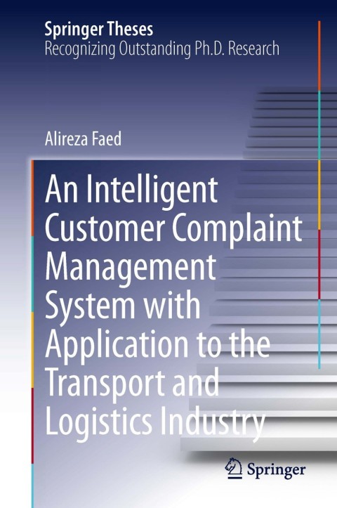 Cover image for book An Intelligent Customer Complaint Management System with Application to the Transport and Logistics Industry