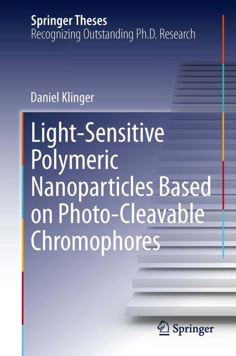 Cover image for book Light-Sensitive Polymeric Nanoparticles Based on Photo-Cleavable Chromophores