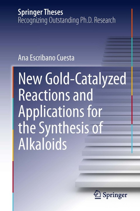 Cover image for book New Gold-Catalyzed Reactions and Applications for the Synthesis of Alkaloids