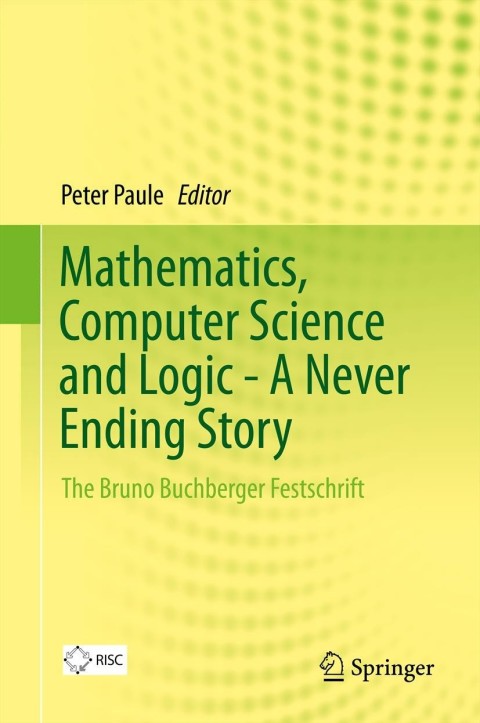 Cover image for book Mathematics, Computer Science and Logic - A Never Ending Story