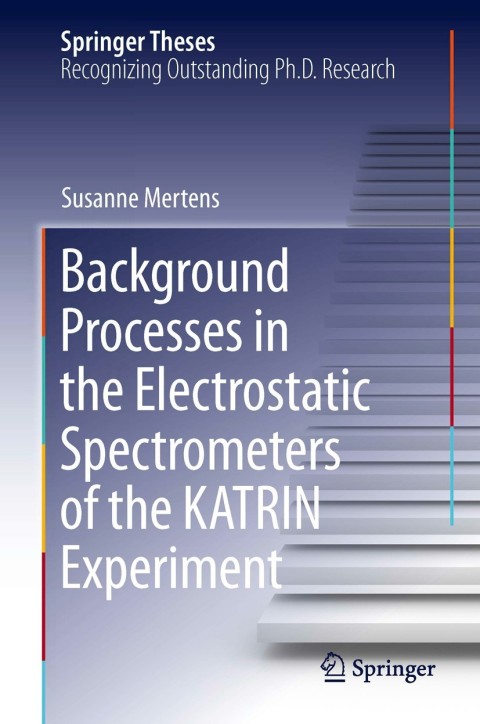 Cover image for book Background Processes in the Electrostatic Spectrometers of the KATRIN Experiment