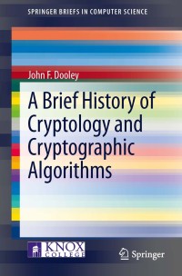 Cover image: A Brief History of Cryptology and Cryptographic Algorithms 9783319016276
