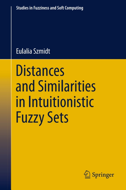 Cover image for book Distances and Similarities in Intuitionistic Fuzzy Sets