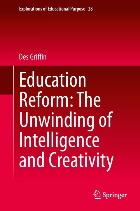 Cover image for book Education Reform: The Unwinding of Intelligence and Creativity