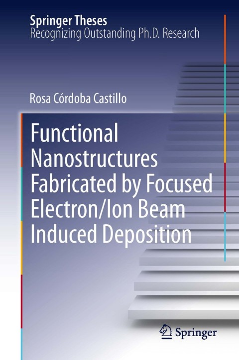 Cover image for book Functional Nanostructures Fabricated by Focused Electron/Ion Beam Induced Deposition