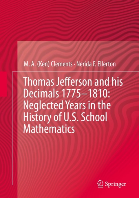 Cover image for book Thomas Jefferson and his Decimals 1775–1810: Neglected Years in the History of U.S. School Mathematics