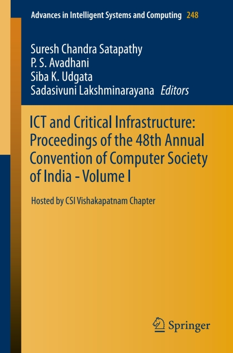 ICT and Critical Infrastructure: Proceedings of the 48th Annual Convention of Computer Society of India- Vol I 