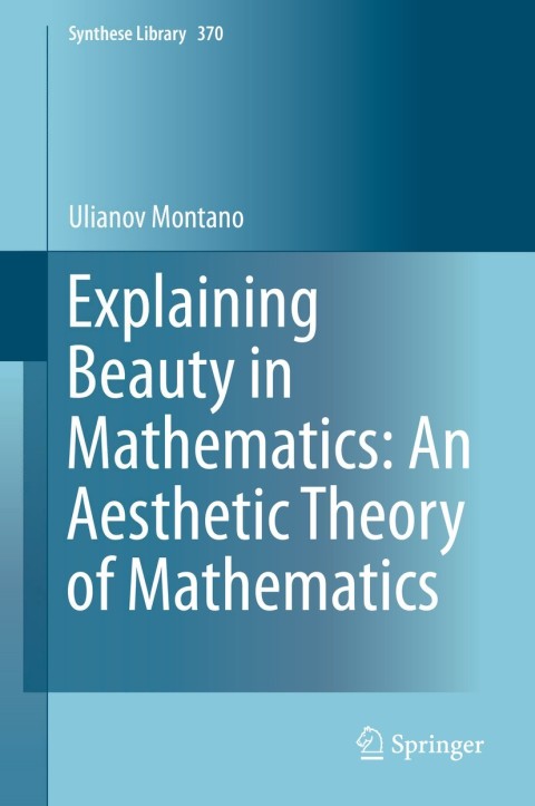 Cover image for book Explaining Beauty in Mathematics: An Aesthetic Theory of Mathematics