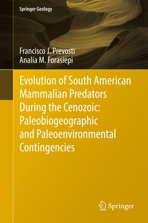 Cover image for book Evolution of South American Mammalian Predators During the Cenozoic: Paleobiogeographic and Paleoenvironmental Contingencies