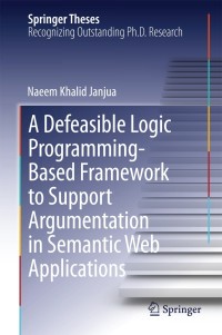 Titelbild: A Defeasible Logic Programming-Based Framework to Support Argumentation in Semantic Web Applications 9783319039480