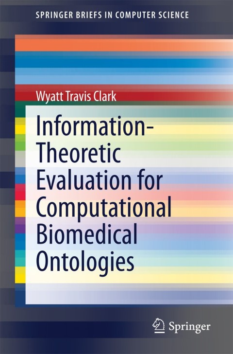 Cover image for book Information-Theoretic Evaluation for Computational Biomedical Ontologies