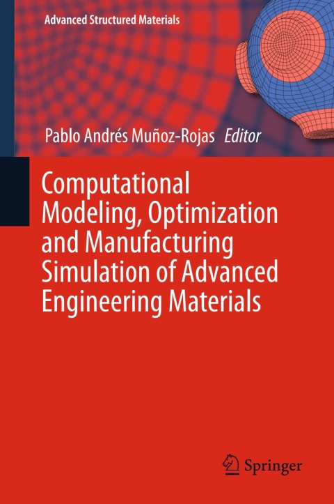 Cover image for book Computational Modeling, Optimization and Manufacturing Simulation of Advanced Engineering Materials