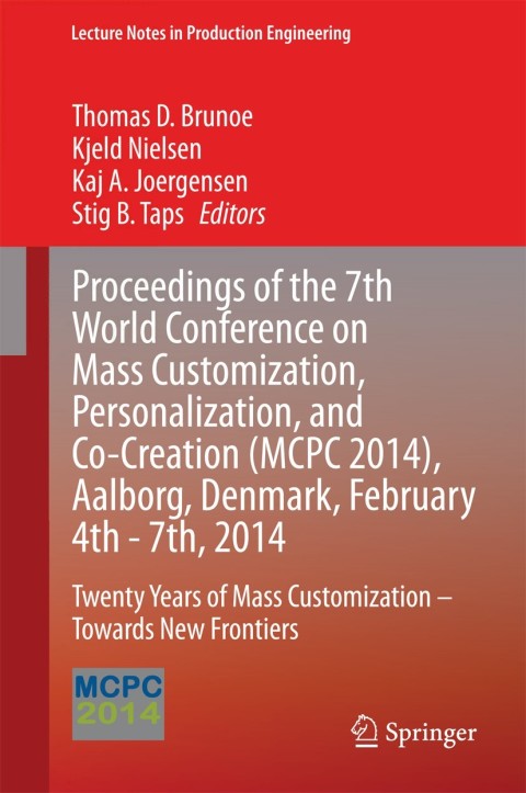 Cover image for book Proceedings of the 7th World Conference on Mass Customization, Personalization, and Co-Creation (MCPC 2014), Aalborg, Denmark, February 4th - 7th, 2014