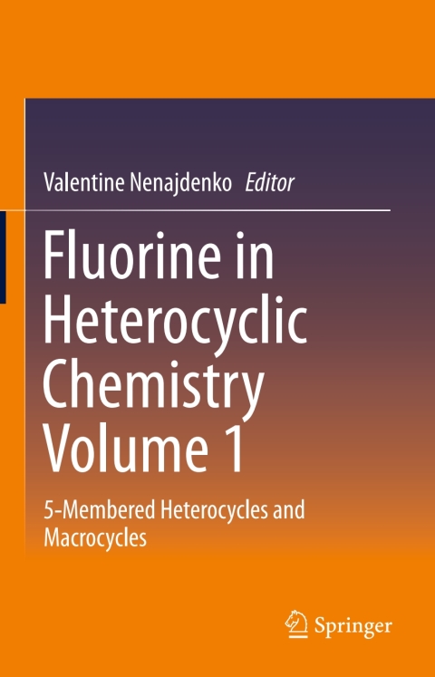 Cover image for book Fluorine in Heterocyclic Chemistry Volume 1
