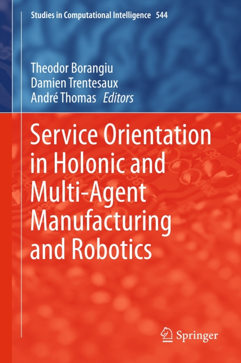 Cover image for book Service Orientation in Holonic and Multi-Agent Manufacturing and Robotics
