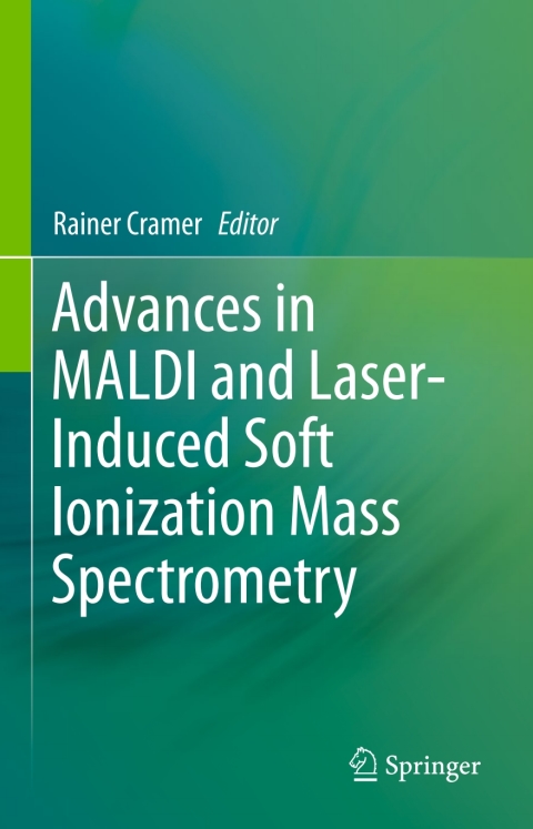 Cover image for book Advances in MALDI and Laser-Induced Soft Ionization Mass Spectrometry