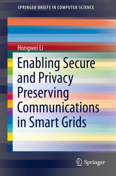 Cover image for book Enabling Secure and Privacy Preserving Communications in Smart Grids