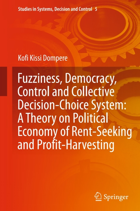 Cover image for book Fuzziness, Democracy, Control and Collective Decision-choice System: A Theory on Political Economy of Rent-Seeking and Profit-Harvesting