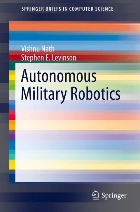 Autonomous Military Robotics 