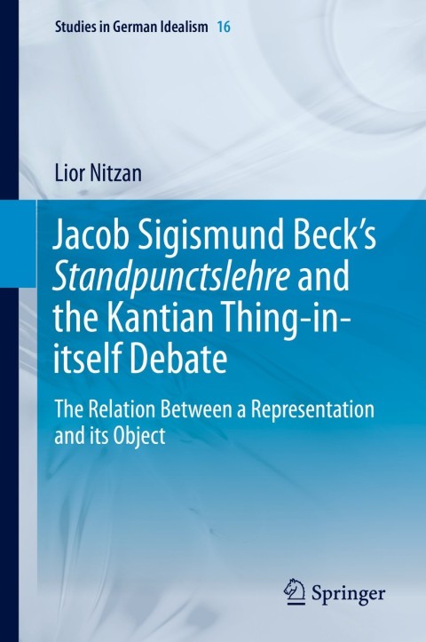 Cover image for book Jacob Sigismund Beck’s Standpunctslehre and the Kantian Thing-in-itself Debate