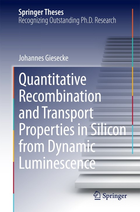 Cover image for book Quantitative Recombination and Transport Properties in Silicon from Dynamic Luminescence