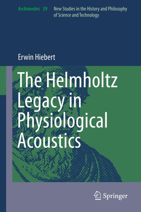 Cover image for book The Helmholtz Legacy in Physiological Acoustics