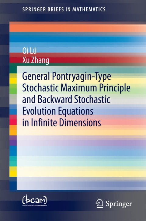 Cover image for book General Pontryagin-Type Stochastic Maximum Principle and Backward Stochastic Evolution Equations in Infinite Dimensions