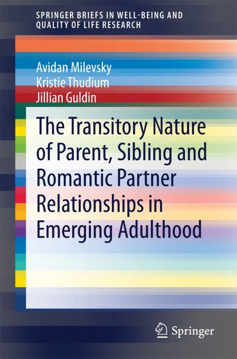 Cover image for book The Transitory Nature of Parent, Sibling and Romantic Partner Relationships in Emerging Adulthood