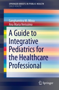 Cover image: A Guide to Integrative Pediatrics for the Healthcare Professional 9783319068343