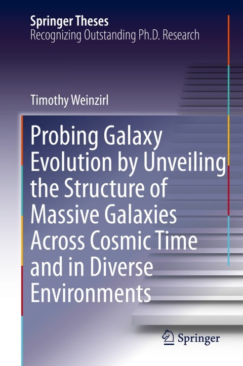 Cover image for book Probing Galaxy Evolution by Unveiling the Structure of Massive Galaxies Across Cosmic Time and in Diverse Environments