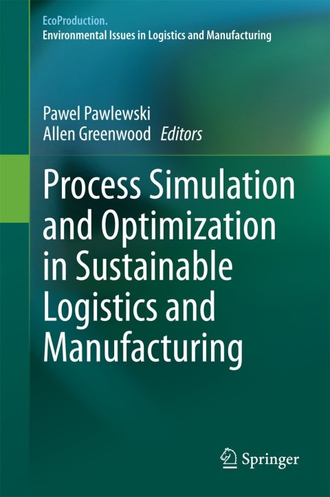 Cover image for book Process Simulation and Optimization in Sustainable Logistics and Manufacturing